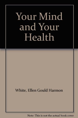 Your Mind and Your Health (9780816300839) by White, Ellen Gould Harmon