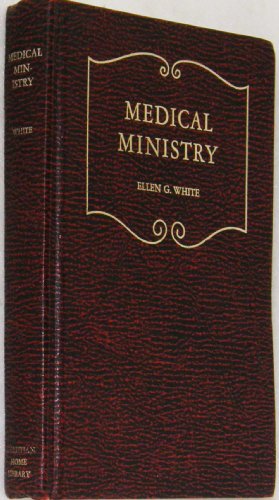 Medical Ministry: A Treatise on Medical Missionary Work in the Gospel (9780816301584) by White, Ellen Gould Harmon