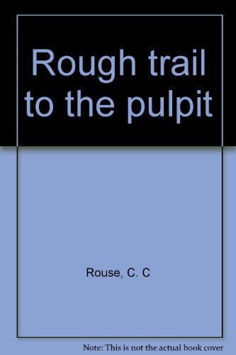 Stock image for Rough Trail to the Pulpit for sale by Once Upon A Time Books