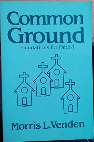 Stock image for Common Ground: A Look at the Beliefs Seventh-Day Adventists Hold in Common With Other Evangelical Christians (Foundations for Faith, No 1) for sale by Ergodebooks