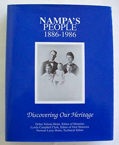 Imagen de archivo de Nampa's People, 1886-1986: Discovering Our Heritage a la venta por Jenson Books Inc