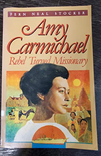 Stock image for Amy Carmichael : rebel turned missionary for sale by WorldofBooks
