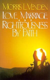 Stock image for Love, Marriage and Righteousness by Faith for sale by Better World Books