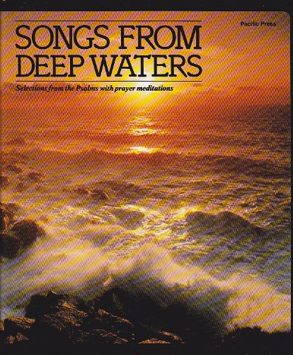 Beispielbild fr Songs from deep waters: Selections from the Psalms with prayer meditations zum Verkauf von Wonder Book