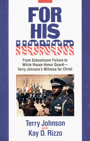 9780816310708: For His Honor: From Schoolroom Failure to Whitehouse Honor Guard, Terry Johnson's Witness for Christ