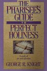 Beispielbild fr The Pharisee's Guide to Perfect Holiness: A Study of Sin and Salvation zum Verkauf von Wonder Book