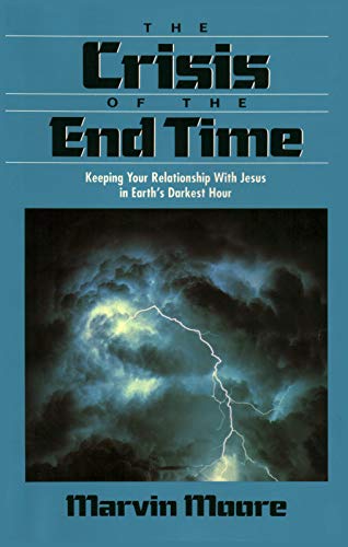 Stock image for The Crisis of the End Time: Keeping Your Relationship With Jesus in Earth's Darkest Hour for sale by SecondSale