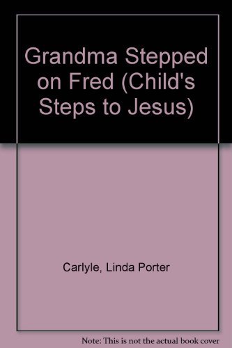 Beispielbild fr Grandma Stepped on Fred (Child's Steps to Jesus) zum Verkauf von Wonder Book