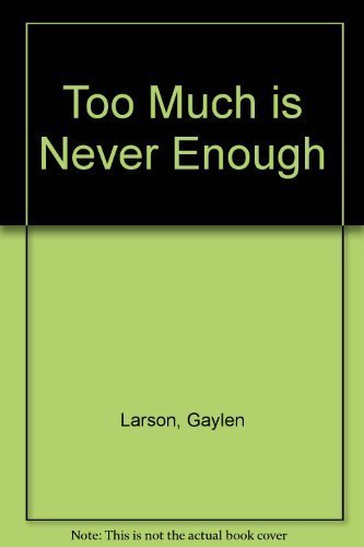 Stock image for Too Much is Never Enough: Behaviors You Never Thought Were Addictions: How to Recognize and Overcome Them: A Christian's GUI for sale by ThriftBooks-Dallas