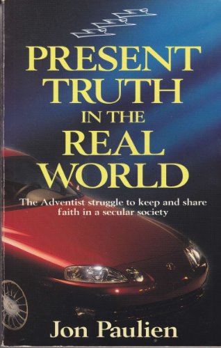 9780816311279: Present Truth in the Real World: The Adventists Struggle to Keep and Share Faith in a Secular Society