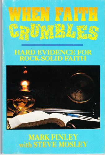 9780816311606: When Faith Crumbles: Hard Evidence for Rock-Solid Faith
