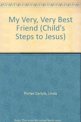 9780816311842: My Very, Very Best Friend (Child's Steps to Jesus)