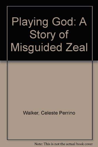 Stock image for Playing God: A Story of Misguided Zeal for sale by Better World Books