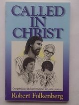Called in Christ : Our Privileges and Opportunities As God's Children - Robert Folkenberg