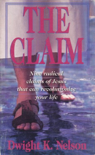 Stock image for The Claim: Nine Radical Claims of Jesus That Can Revolutionize Your Life for sale by Faith In Print