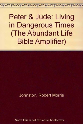 Imagen de archivo de Peter & Jude: Living in Dangerous Times (The Abundant Life Bible Amplifier) a la venta por Half Price Books Inc.