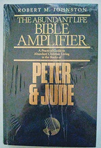 Peter and Jude: Living in Dangerous Times (The Abundant Life Bible Amplifier) (9780816312481) by Johnston, Robert Morris