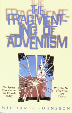 Beispielbild fr The Fragmenting of Adventism: Ten Issues Threatening the Church Today : Why the Next Five Years Are Crucial zum Verkauf von Wonder Book