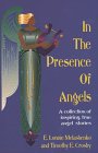 In the Presence of Angels: A Collection of Inspiring, True Angel Stories
