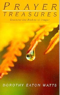 Prayer Treasures: Discover the Riches of Prayer (9780816312719) by Dorothy-eaton-watts