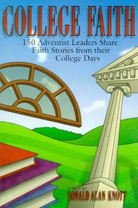 9780816313228: College Faith: 150 Adventist Leaders Share Faith Stories from Their College Days