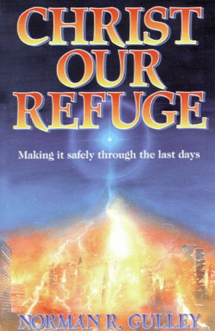 Imagen de archivo de Christ Our Refuge: Making It Safely Through the Last Days a la venta por SecondSale