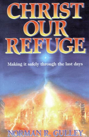 Stock image for Christ Our Refuge: Making It Safely Through the Last Days for sale by ThriftBooks-Atlanta