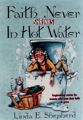 Beispielbild fr Faith Never Shrinks in Hot Water: Inspirational Stories for Women Who Want Their Faith to Grow zum Verkauf von Wonder Book