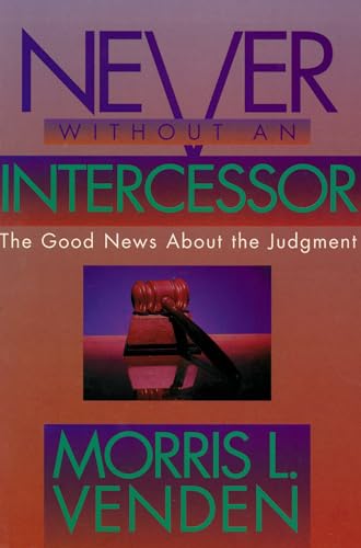 Beispielbild fr Never Without an Intercessor: The Good News about the Judgment zum Verkauf von SecondSale