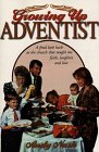 Stock image for Growing Up Adventist: A Fond Look Back at the Church That Taught Me Faith, Love, and Laughter for sale by Half Price Books Inc.
