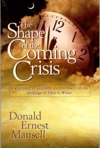 Beispielbild fr The Shape of the Coming Crisis: A Sequence of Endtime Events Based on the Writings of Ellen G. White zum Verkauf von KuleliBooks