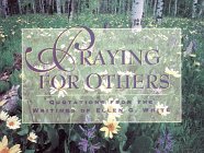 Imagen de archivo de Praying for Others: Quotations from the Writings of Ellen G. White a la venta por ThriftBooks-Dallas