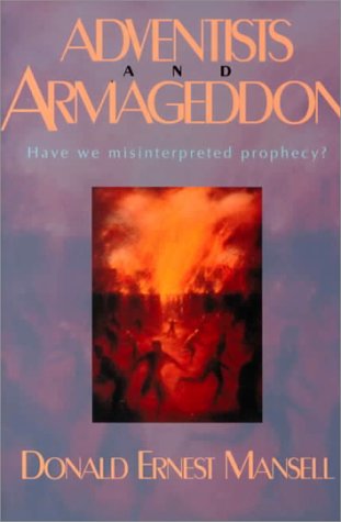 Beispielbild fr Adventists and Armageddon: Have We Misinterpreted Prophecy? zum Verkauf von SecondSale