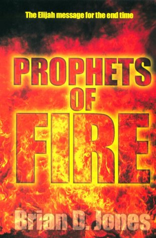 Beispielbild fr Prophets of Fire: The Elijah Message for the End Time zum Verkauf von Wonder Book
