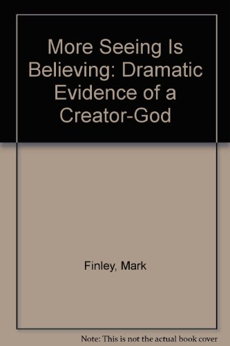 Beispielbild fr More Seeing Is Believing: Dramatic Evidence of a Creator-God zum Verkauf von Wonder Book