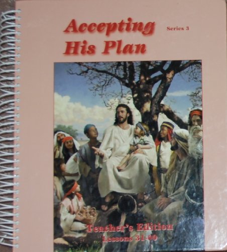 Stock image for Accepting His Plan, Series 3: Teacher's Edition For Resource Lessons 31-60, Life Series Edition (2000 Copyright) for sale by ~Bookworksonline~