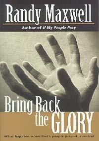 Beispielbild fr Bring Back the Glory : What Happens When God's People Pray for Revival zum Verkauf von Better World Books