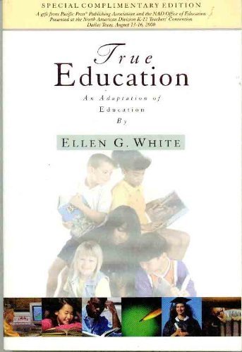 True Education: Adapted from Education by Ellen G. White (9780816317967) by White, Ellen Gould Harmon; Holt, B. Russell