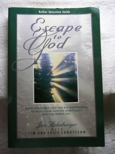 Stock image for Escape to God: How Our Family Left the Rat Race Behind to Search for Genuine Spirituality and the Simple Life for sale by Books of the Smoky Mountains