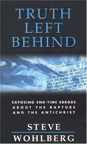 Stock image for Truth Left Behind: Revealing Dangerous Errors About the Rapture, the Antichrist, and the Mark of the Beast for sale by WorldofBooks