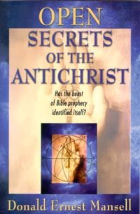 Open Secrets of the Antichrist: Has the Beast of Prophecy Identified Itself? (9780816318629) by Mansell, Donald Ernest