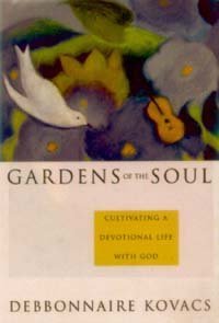 Stock image for Gardens of the Soul: Cultivating a Devotional Life With God for sale by Zoom Books Company