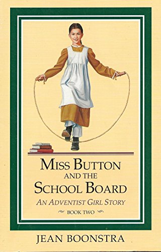 Stock image for Miss Button and the Schoolboard: Sarah 1842-1844 (Boonstra, Jean Elizabeth. Adventist Pioneer Girl Series, Bk. 2.) for sale by Idaho Youth Ranch Books