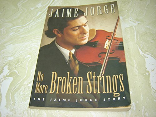 Imagen de archivo de No more broken strings: The Jaime Jorge story a la venta por SecondSale