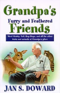 Stock image for Grandpa's Furry and Feathered Friends : Meet Stubbytail, Hop-Hops, and All Other Birds and Animals at Grandpa's Place for sale by Better World Books: West