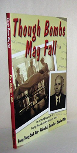 Imagen de archivo de Though Bombs May Fall: The Extraordinary Story of George Rue, Missionary Doctor to Korea a la venta por ThriftBooks-Atlanta