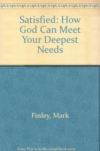 9780816319732: Satisfied: How God Can Meet Your Deepest Needs