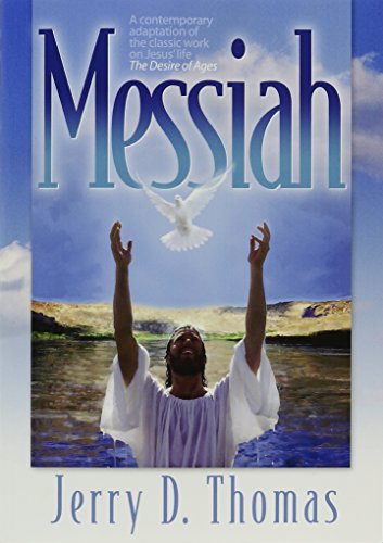 Imagen de archivo de Messiah: A Contemporary Adaptation of the Classic Work on Jesus' Life, the Desire of Ages a la venta por SecondSale