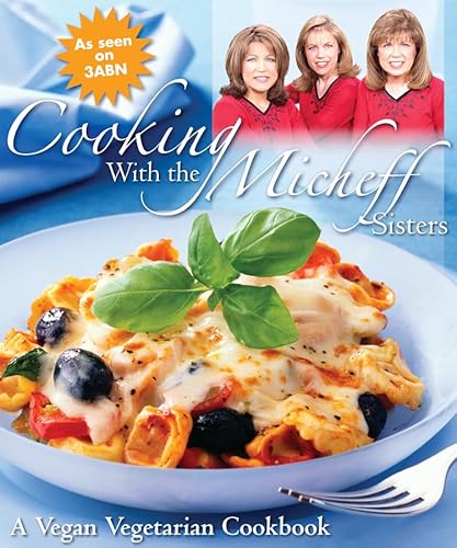 Beispielbild fr Cooking with the Micheff Sisters: A Vegan Vegetarian Cookbook zum Verkauf von Wonder Book