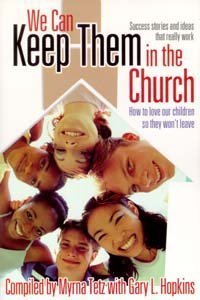 Imagen de archivo de We Can Keep Them in the Church: How to Love Our Children So They Won't Leave: Success Stories and Ideas That Really Work a la venta por WorldofBooks